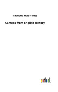 Title: Cameos from English History, Author: Charlotte Mary Yonge