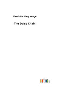 Title: The Daisy Chain, Author: Charlotte Mary Yonge