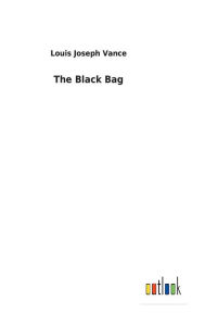 Title: The Black Bag, Author: Louis Joseph Vance