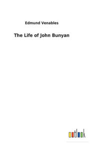 Title: The Life of John Bunyan, Author: Edmund Venables