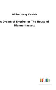 Title: A Dream of Empire, or The House of Blennerhassett, Author: William Henry Venable