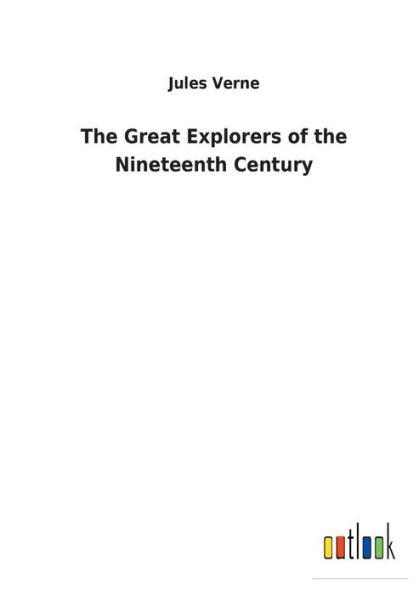 The Great Explorers of the Nineteenth Century