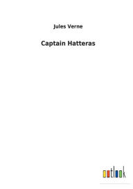 Title: Captain Hatteras, Author: Jules Verne