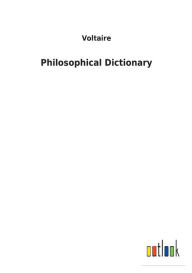 Title: Philosophical Dictionary, Author: Voltaire