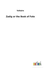 Title: Zadig or the Book of Fate, Author: Voltaire