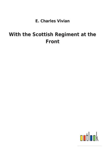 With the Scottish Regiment at Front