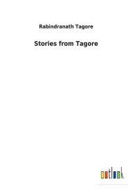 Title: Stories from Tagore, Author: Rabindranath Tagore