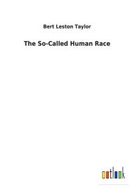 Title: The So-Called Human Race, Author: Bert Leston Taylor