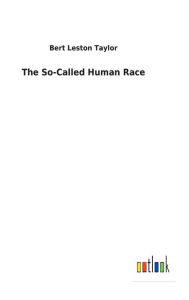 Title: The So-Called Human Race, Author: Bert Leston Taylor