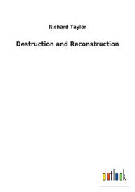 Title: Destruction and Reconstruction, Author: Richard Taylor