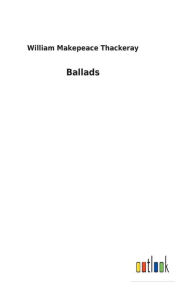 Title: Ballads, Author: William Makepeace Thackeray