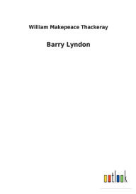 Title: Barry Lyndon, Author: William Makepeace Thackeray