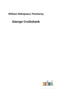 Title: George Cruikshank, Author: William Makepeace Thackeray