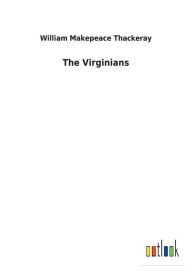 Title: The Virginians, Author: William Makepeace Thackeray