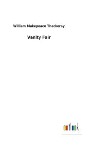 Title: Vanity Fair, Author: William Makepeace Thackeray