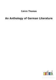 Title: An Anthology of German Literature, Author: Calvin Thomas