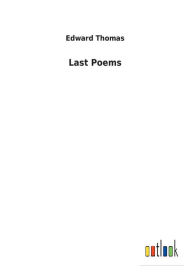 Title: Last Poems, Author: Edward Thomas