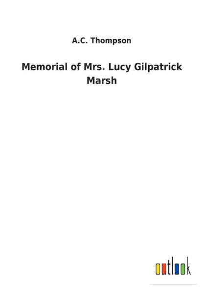 Memorial of Mrs. Lucy Gilpatrick Marsh
