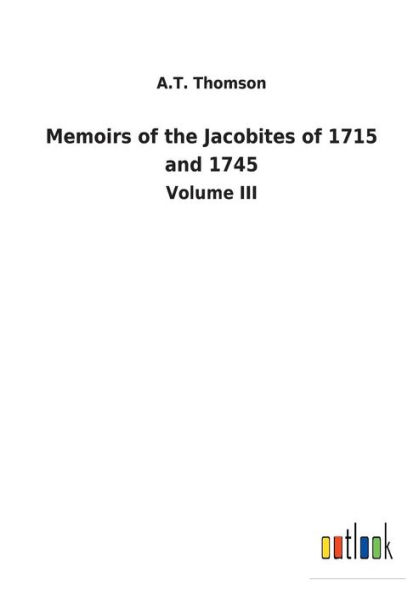 Memoirs of the Jacobites 1715 and 1745