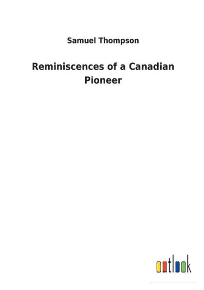 Reminiscences of a Canadian Pioneer