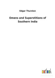 Title: Omens and Superstitions of Southern India, Author: Edgar Thurston