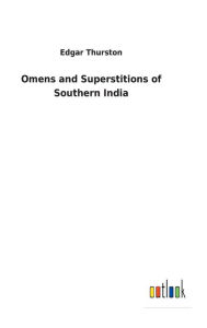 Title: Omens and Superstitions of Southern India, Author: Edgar Thurston