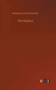 Title: The Mystics, Author: Katherine Cecil Thurston