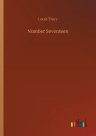 Title: Number Seventeen, Author: Louis Tracy