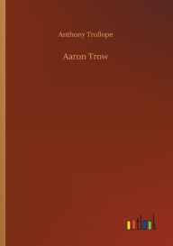 Title: Aaron Trow, Author: Anthony Trollope