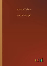 Title: Alayaï¿½s Angel, Author: Anthony Trollope