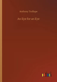 Title: An Eye for an Eye, Author: Anthony Trollope