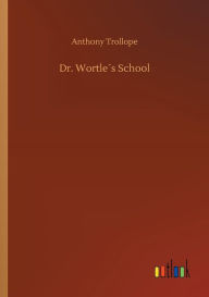 Title: Dr. Wortleï¿½s School, Author: Anthony Trollope