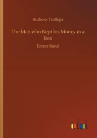 Title: The Man who Kept his Money in a Box, Author: Anthony Trollope