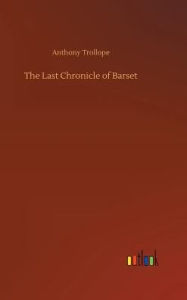 Title: The Last Chronicle of Barset, Author: Anthony Trollope