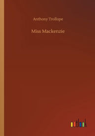 Title: Miss Mackenzie, Author: Anthony Trollope