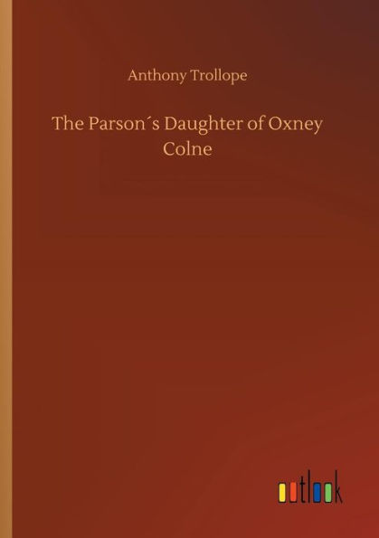 The Parsonï¿½s Daughter of Oxney Colne