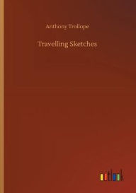 Title: Travelling Sketches, Author: Anthony Trollope