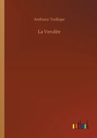 Title: La Vendï¿½e, Author: Anthony Trollope