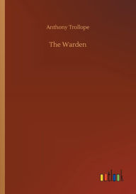 Title: The Warden, Author: Anthony Trollope