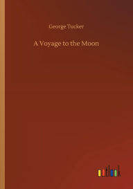 Title: A Voyage to the Moon, Author: George Tucker