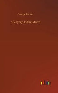 Title: A Voyage to the Moon, Author: George Tucker