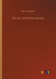 Title: The Jew and Other Stories, Author: Ivan Sergeevich Turgenev