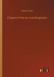 Title: Chapters from my Autobiography, Author: Mark Twain