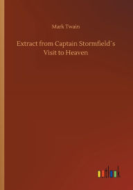 Title: Extract from Captain Stormfieldï¿½s Visit to Heaven, Author: Mark Twain