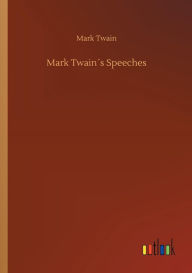 Title: Mark Twainï¿½s Speeches, Author: Mark Twain