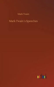 Title: Mark Twainï¿½s Speeches, Author: Mark Twain