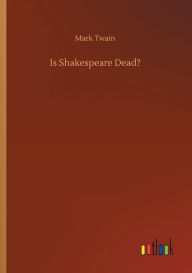 Title: Is Shakespeare Dead?, Author: Mark Twain