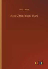 Title: Those Extraordinary Twins, Author: Mark Twain