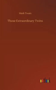 Title: Those Extraordinary Twins, Author: Mark Twain