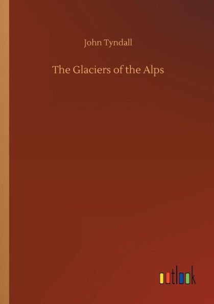 The Glaciers of the Alps
